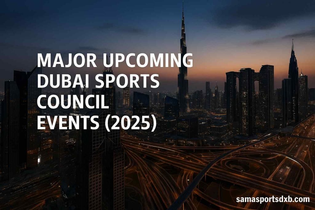 Major Upcoming Dubai Sports Council Events (2025)