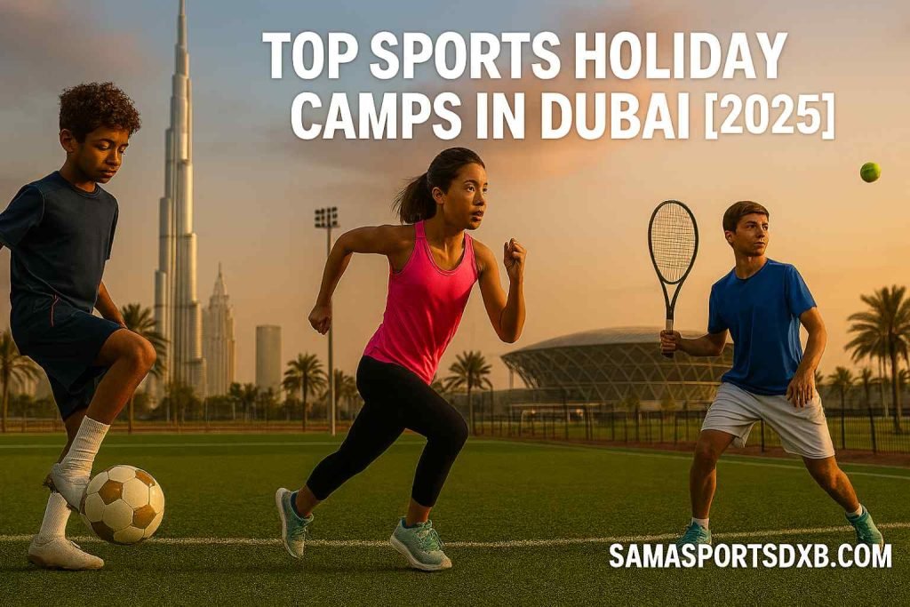 Top Sports Holiday Camps in Dubai [2025]