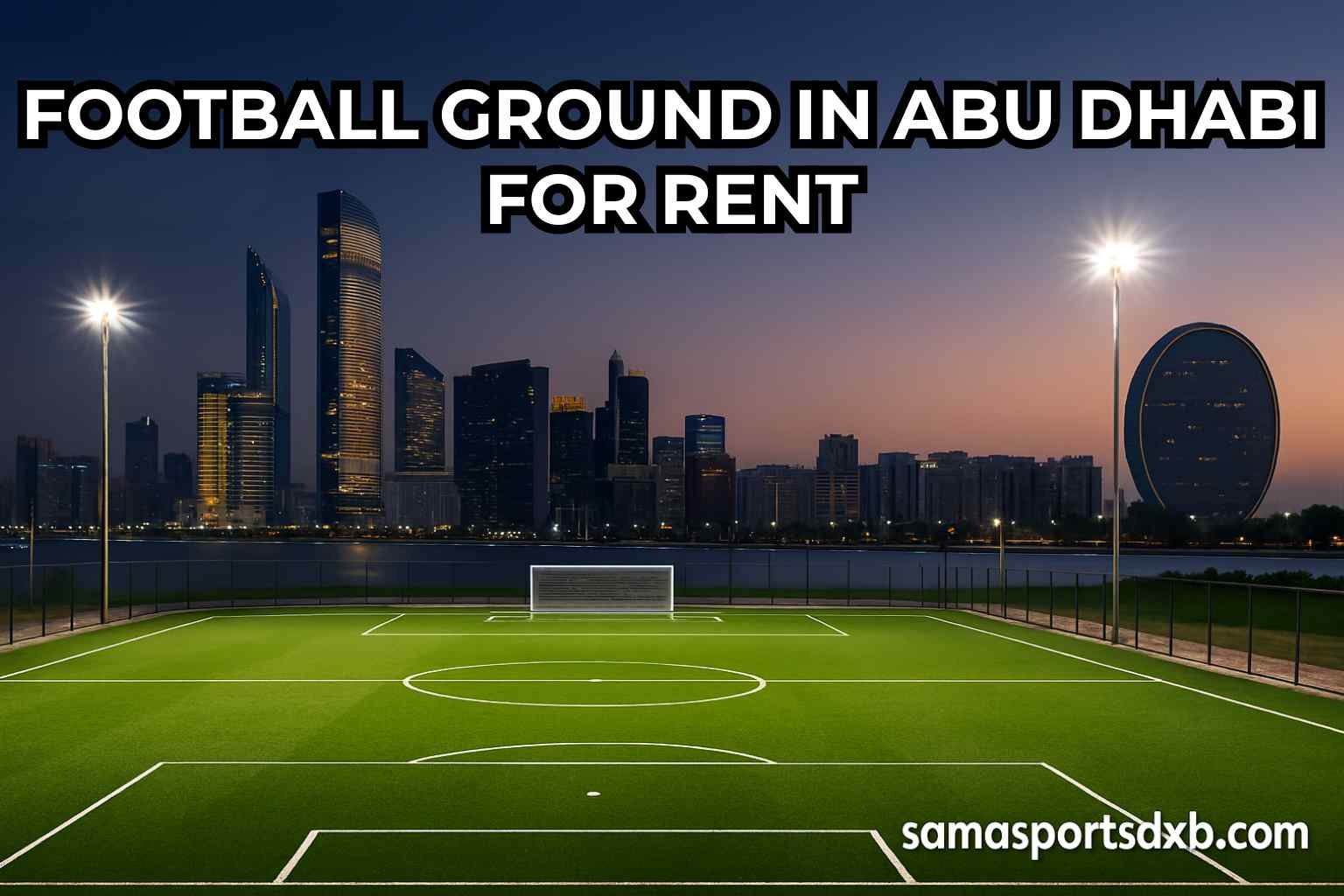 Football Ground in Abu Dhabi for Rent